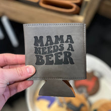 Load image into Gallery viewer, Faux Leather Beverage Holder - Mama Needs a Beer
