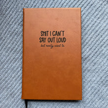 Load image into Gallery viewer, Shit I Can't Say Out Loud Faux Leather Lined Journal