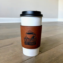 Load image into Gallery viewer, Faux Leather Coffee Sleeve - In Coffee We Trust