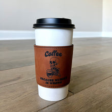 Load image into Gallery viewer, Faux Leather Coffee Sleeve - Coffee Because Murder is Wrong
