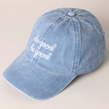 Load image into Gallery viewer, Do Good Be Good Embroidered Letters Denim Baseball Cap
