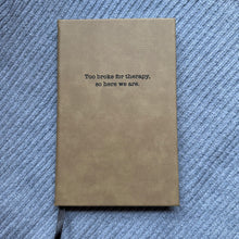 Load image into Gallery viewer, Too Broke for Therapy Faux Leather Lined Journal
